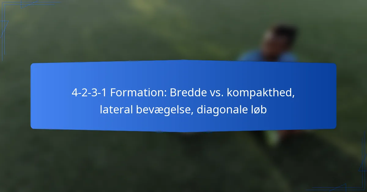 4-2-3-1 Formation: Bredde vs. kompakthed, lateral bevægelse, diagonale løb