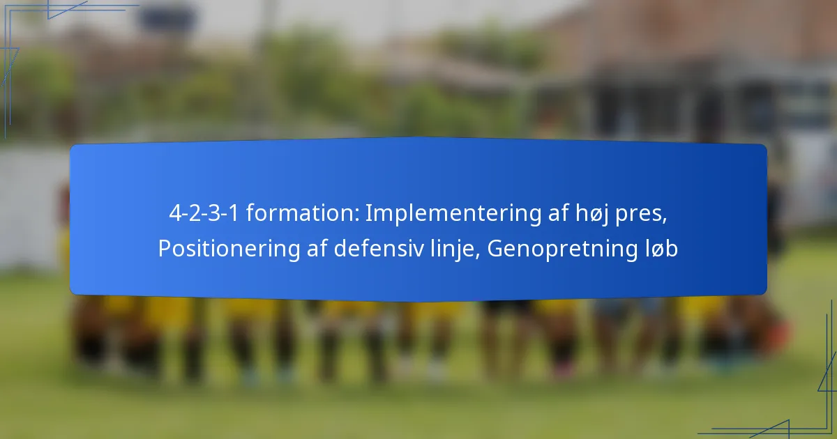 4-2-3-1 Formation: Implementering af høj pres, Positionering af defensiv linje, Genopretningsløb