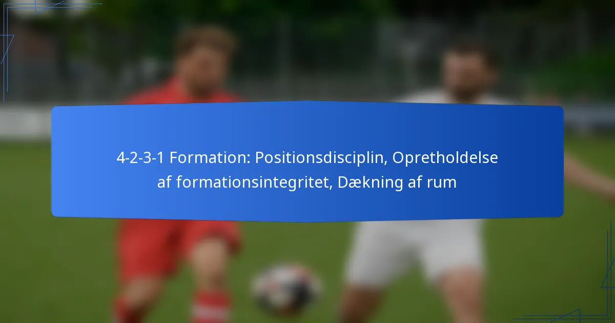 4-2-3-1 Formation: Positionsdisciplin, Opretholdelse af formationsintegritet, Dækning af rum
