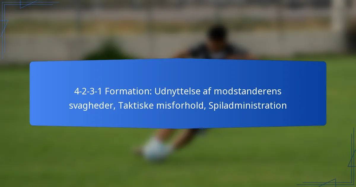 4-2-3-1 Formation: Udnyttelse af modstanderens svagheder, Taktiske misforhold, Spiladministration