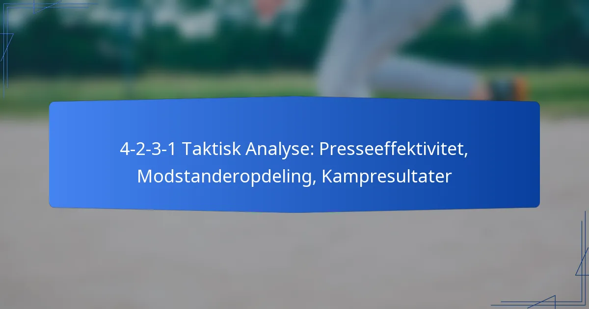 4-2-3-1 Taktisk Analyse: Presseeffektivitet, Modstanderopdeling, Kampresultater