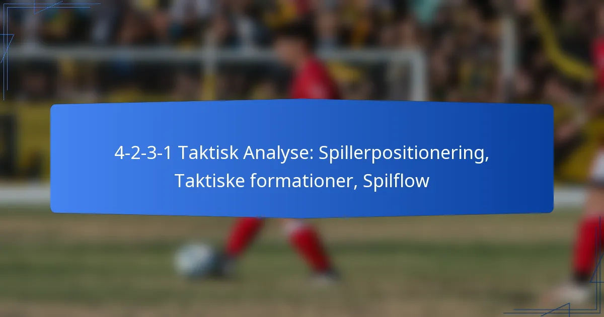 4-2-3-1 Taktisk Analyse: Spillerpositionering, Taktiske formationer, Spilflow