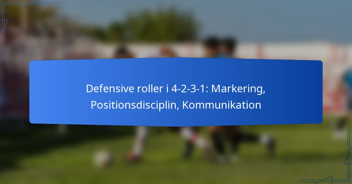 Defensive roller i 4-2-3-1: Markering, Positionsdisciplin, Kommunikation