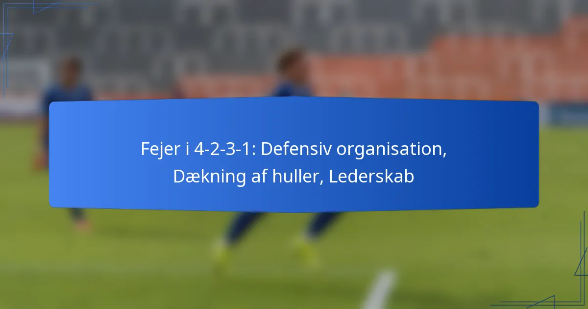 Fejemaskine i 4-2-3-1: Defensiv organisation, Dækning af huller, Lederskab
